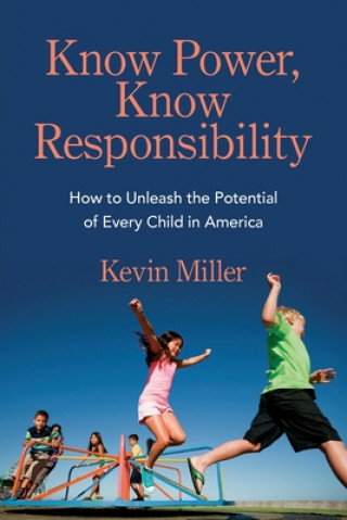 Buch Know Power, Know Responsibility: How to Unleash the Potential of Every Child in America 