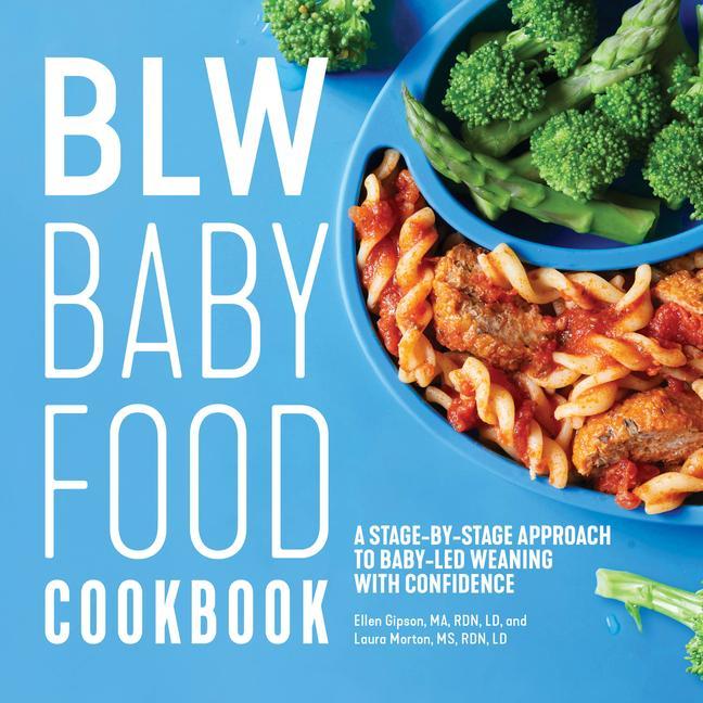 Knjiga Blw Baby Food Cookbook: A Stage-By-Stage Approach to Baby-Led Weaning with Confidence Laura Morton