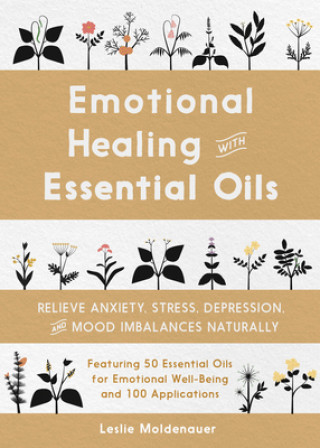 Book Emotional Healing with Essential Oils: Relieve Anxiety, Stress, Depression, and Mood Imbalances Naturally 