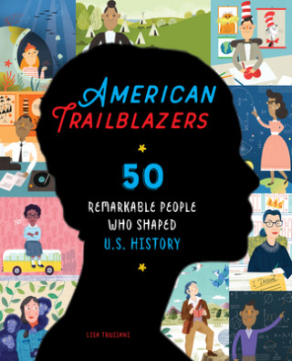 Carte American Trailblazers: 50 Remarkable People Who Shaped U.S. History 