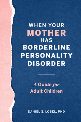 Kniha When Your Mother Has Borderline Personality Disorder: A Guide for Adult Children 