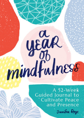 Könyv A Year of Mindfulness: A 52-Week Guided Journal to Cultivate Peace and Presence 
