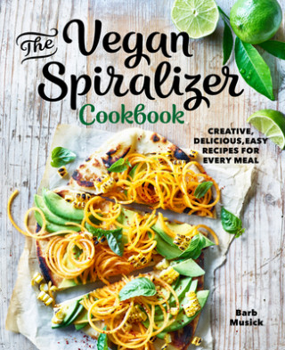 Książka The Vegan Spiralizer Cookbook: Creative, Delicious, Easy Recipes for Every Meal 