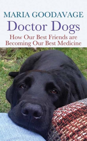 Book Doctor Dogs: How Our Best Friends Are Becoming Our Best Medicine 