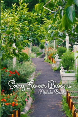 Buch Every Flower Blooms Michele Struble