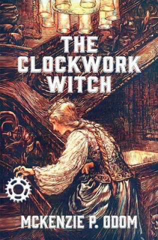 Knjiga Clockwork Witch McKenzie Odom