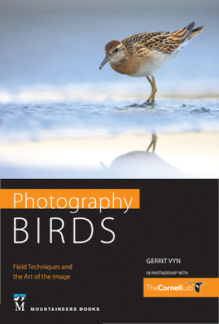 Könyv Photography Birds: Field Techniques and the Art of the Image 