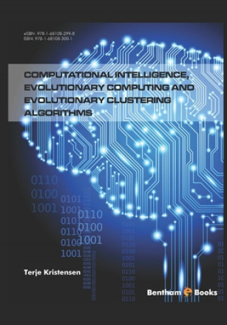 Knjiga Computational Intelligence, Evolutionary Computing and Evolutionary Clustering Algorithms Terje Kristensen