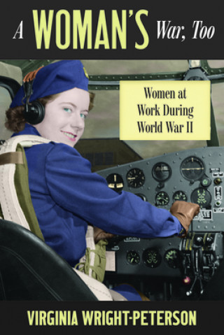 Kniha A Woman's War, Too: Women at Work During World War II 