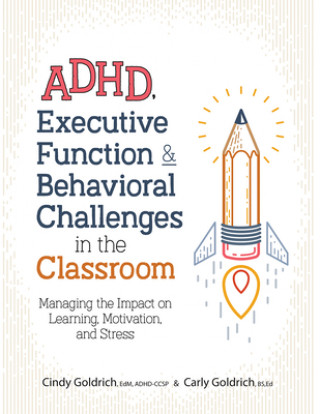Carte ADHD, Executive Function & Behavioral Challenges in the Classroom Carly Goldrich