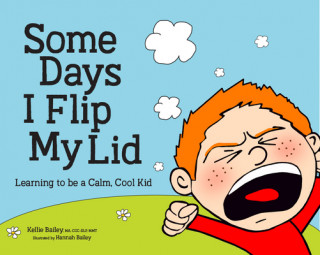 Książka Some Days I Flip My Lid: Learning to Be a Calm, Cool Kid Hannah Bailey