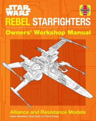 Carte Star Wars: Rebel Starfighters: Owners' Workshop Manual Chris Reiff