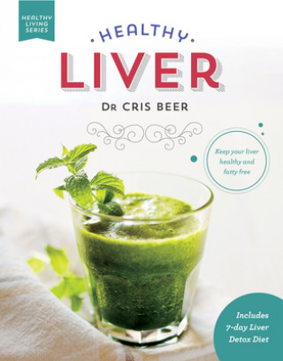 Kniha Healthy Liver: Keep Your Liver Healthy and Fatty Free 