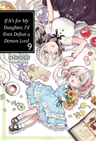 Book If It's for My Daughter, I'd Even Defeat a Demon Lord: Volume 9 Kei