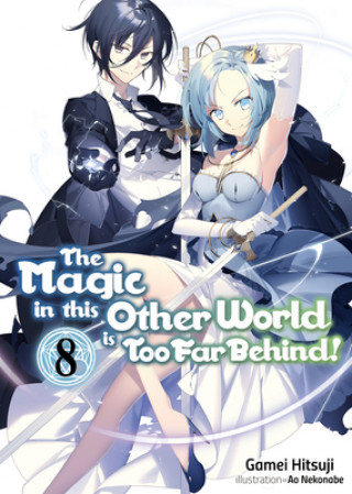 Kniha Magic in this Other World is Too Far Behind! Volume 8 Ao Nekonabe