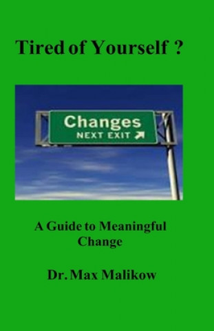 Knjiga Tired of Yourself?: A Guide to Meaningful Change Max Malikow