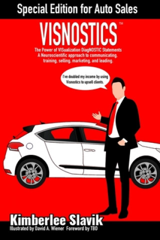 Kniha Visnostics - Special Edition for Auto Sales: The Power of VISualization DiagNOSTIC Statements A Neuroscientific Approach to Communicating, Training, S David A. Wiener