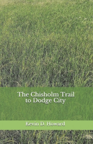 Kniha The Chisholm Trail to Dodge City 