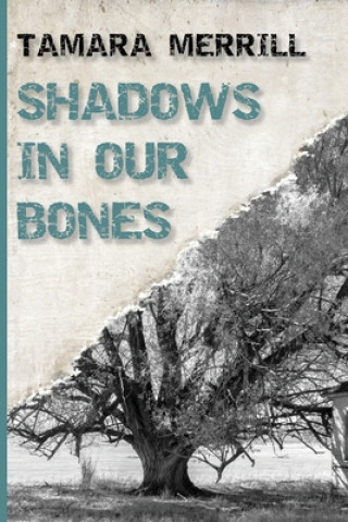 Boek Shadows In Our Bones Tamara Merrill