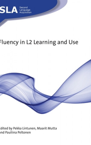 Kniha Fluency in L2 Learning and Use Maarit Mutta