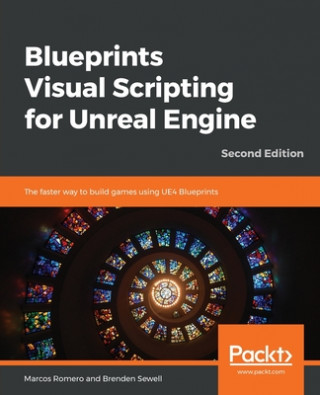 Kniha Blueprints Visual Scripting for Unreal Engine Brenden Sewell
