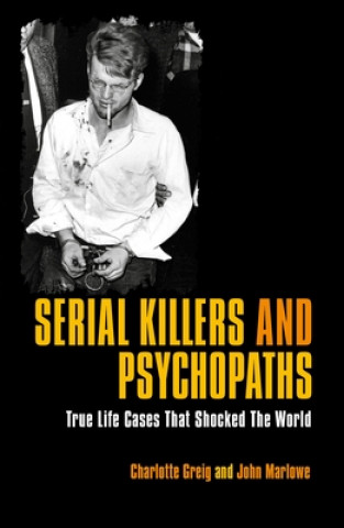 Book Serial Killers & Psychopaths: True Life Cases That Shocked the World John Marlowe