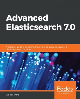 Könyv Advanced Elasticsearch 7.0 