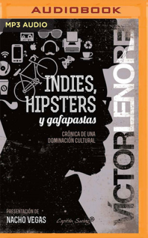 Digital Indies, Hipsters Y Gafapastas (Narración En Castellano) David Albaladejo