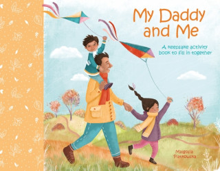 Knjiga My Daddy and Me: A Keepsake Activity Book to Fill in Together Malgosia Piatkowska