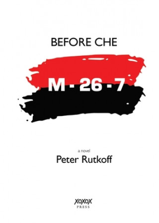 Knjiga Before Che Peter M. Rutkoff