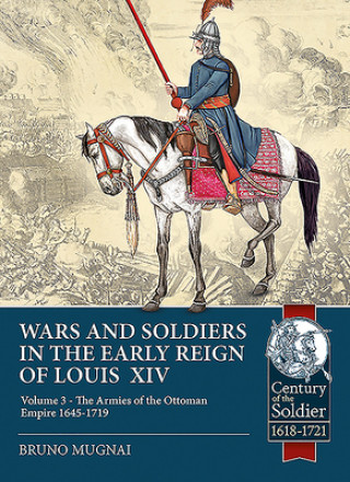 Könyv Wars and Soldiers in the Early Reign of Louis XIV Volume 3 