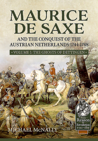 Könyv Maurice De Saxe and the Conquest of the Austrian Netherlands 1744-1748 