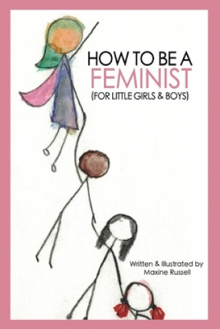 Knjiga How To Be a Feminist (For Little Girls & Boys) 