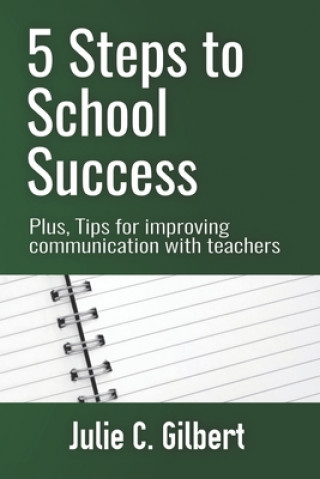 Könyv 5 Steps to School Success: Plus, Tips for Improving Communication with Teachers 