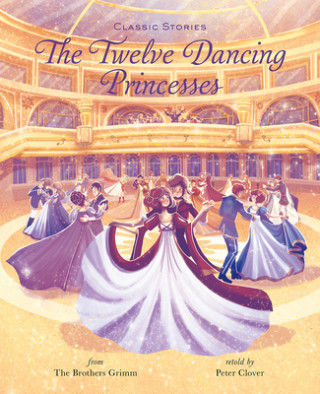 Kniha Twelve Dancing Princesses Peter Clover