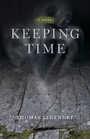 Knjiga Keeping Time - A Novel Thomas Legendre
