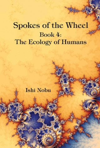 Knjiga Spokes of the Wheel, Book 4: The Ecology of Humans 