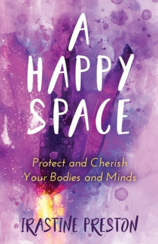 Knjiga A Happy Space: Protect and Cherish Your Bodies and Minds 