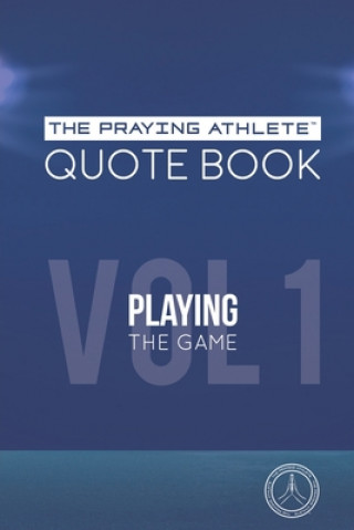 Knjiga The Praying Athlete Quote Book Vol. 1 Playing the Game 