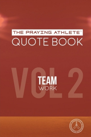 Kniha The Praying Athlete Quote Book Vol. 2 Teamwork 