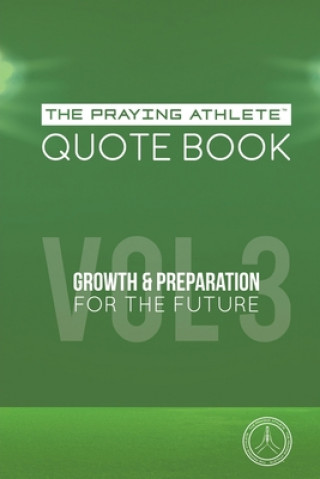 Knjiga The Praying Athlete Quote Book Vol. 3 Growth and Preparation for the Future 