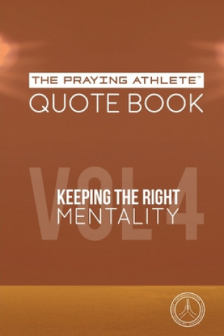 Kniha The Praying Athlete Quote Book Vol. 4 Keeping the Right Mentality 