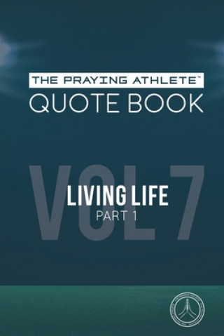 Kniha The Praying Athlete Quote Book Vol. 7 Living Life Part 1 