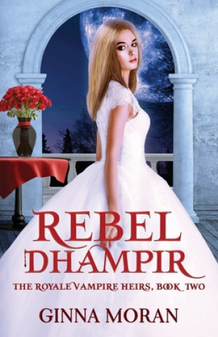 Libro Rebel Dhampir Ginna Moran