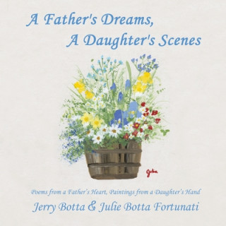 Könyv Father's Dreams, a Daughter's Scenes Julie Botta Fortunati