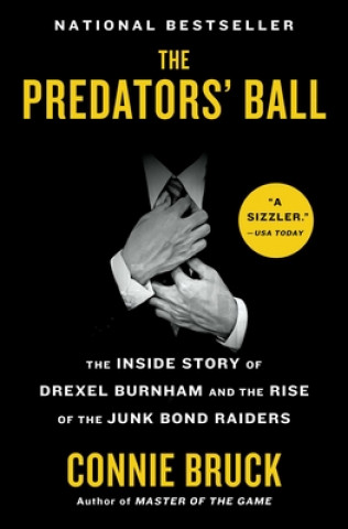 Carte The Predators' Ball: The Inside Story of Drexel Burnham and the Rise of the Junk Bond Raiders 