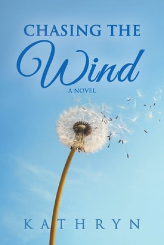 Knjiga Chasing the Wind Kathryn