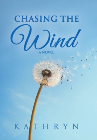 Knjiga Chasing the Wind Kathryn