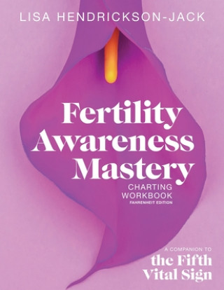 Carte Fertility Awareness Mastery Charting Workbook: A Companion to The Fifth Vital Sign, Fahrenheit Edition 