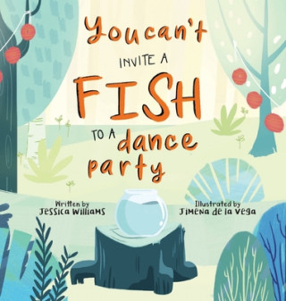 Kniha You Can't Invite a Fish to a Dance Party Jimena de la Vega